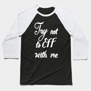 don't eff with me Baseball T-Shirt